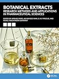 Botanical Extracts: Research Methods and Applications in Pharmaceutical Sciences