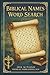 Biblical Names Word Search Puzzle: Word Searches With Easy to Read Print about Biblical Names Found in the Bible | 6x9 inches, 110 pages | 50+ Puzzles...Gift for Vacations, Holidays and Free Times
