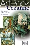 Cezanne: The Artists' Artist--His Life in Paintings