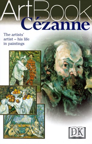 Cezanne: The Artists' Artist--His Life in Paintings