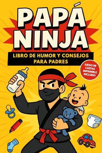 Papá Ninja: Libro de humor y consejos para padres primerizos – Un libro entretenido y original como regalo para papá primerizo