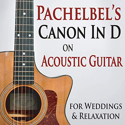 Pachelbel's Canon In D on Acoustic Guitar (for Weddings & Relaxation