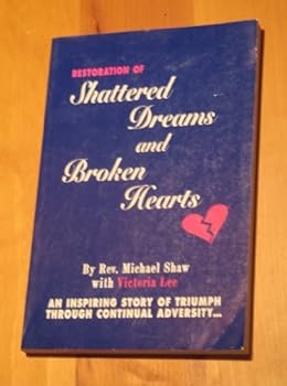 Paperback Restoration of Shattered Dreams and Broken Hearts Book
