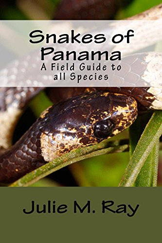 Snakes of Panama: A Field Guide to all Species (Team Snake Panama)