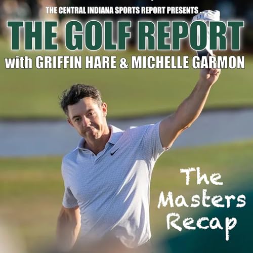 The Golf Report: The Masters Recap & Reaction with Griffin Hare & Michelle Garmon (2.229.2)