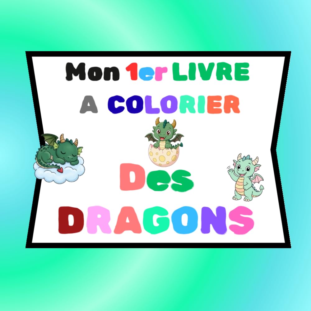 Mon 1er livre à colorier "des DRAGONS": 50 coloriages - dessins simples et grands formats - pour enfants à partir de 3 ans - activités ludiques et créatives
