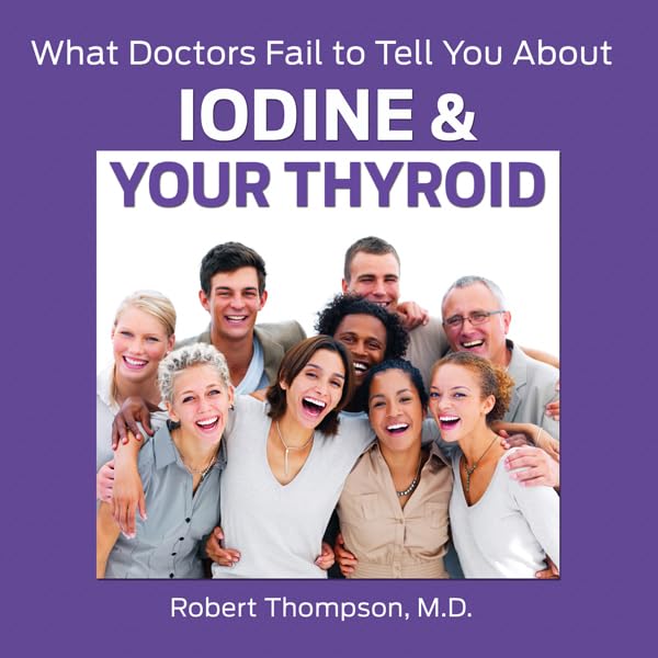 Cover art for What Doctors Fail to Tell You About Iodine and Your Thyroid
