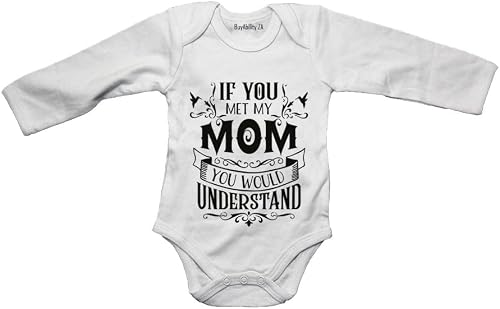 If you met my Mom - you would understand.. - Baby Grow 0-3 months White Long Sleeve