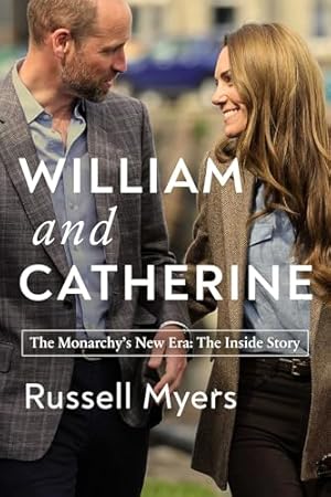 Book cover William and Catherine: The Monarchy's New Era: The Inside Story