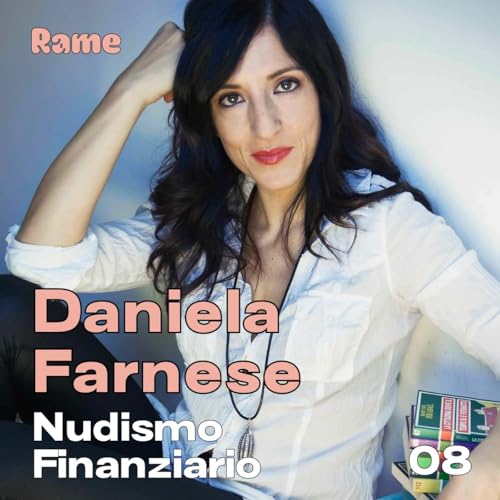 Nudismo Finanziario 08. Daniela Farnese: &laquo;Potrei fatturare di pi&ugrave; ma mi perderei il motivo per cui fatturo: la vita&raquo;