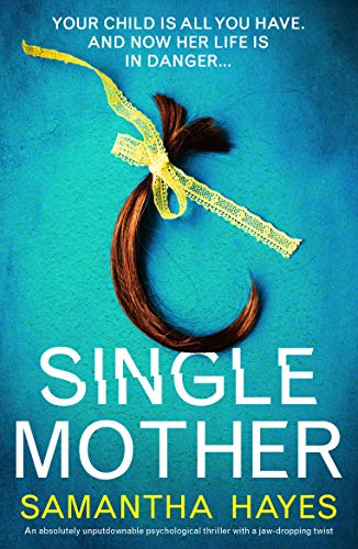 Single Mother: An absolutely unputdownable psychological thriller with a jaw-dropping twist by [Samantha Hayes]