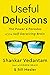 Useful Delusions: The Power and Paradox of the Self-Deceiving Brain