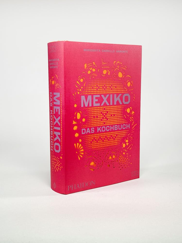 Mexiko – Das Kochbuch: Die Bibel der mexikanischen Küche mit über 600 authentischen Rezepten