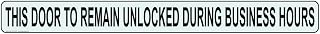 ComplianceSigns.com This Door To Remain Unlocked During Business Hours Label Decal, 24x2 in. Clear Vinyl for Dining/Hospitality/Retail Enter/Exit