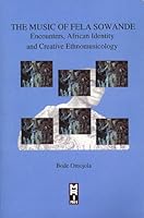 The Music of Fela Sowande. Encounters, African Identity and Creative Ethnomusicology 0962747386 Book Cover