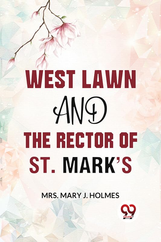 West Lawn And The Rector Of St. Mark�s Mrs. Mary J. Holmes
