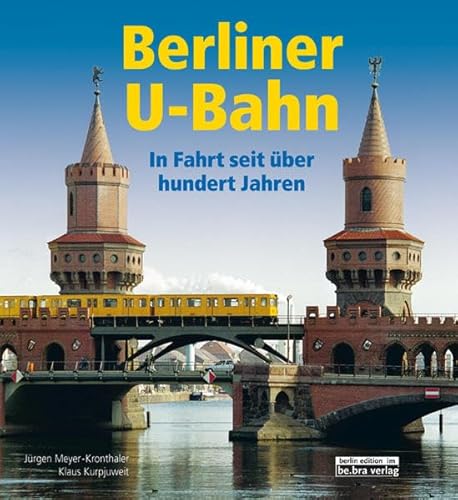 Berliner U-Bahn: In Fahrt seit über 100 Jahren