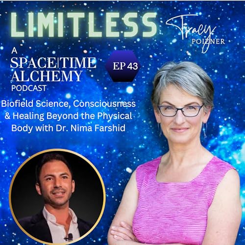 43. Biofield Science, Consciousness & Healing Beyond the Physical Body with Dr. Nima Farshad