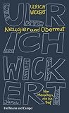 Neugier und Übermut: Von Menschen, die ich traf (Zeitgeschichte) - Ulrich Wickert