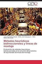 Métodos heurísticos bidireccionales y líneas de montaje: Evaluación de métodos heurísticos bidireccionales en la solución del problema de equilibrado de lineas de montaje