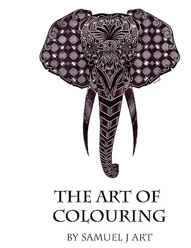 The Art Of Colouring: By Samuel J Art