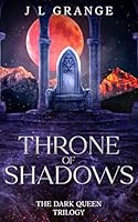 Throne of Shadows: The Dark Queen Trilogy: Book 2 B0F3XFJJZR Book Cover