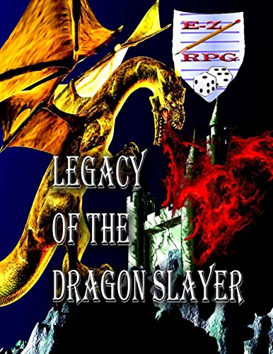 Legacy of the Dragon Slayer: A Sword and Sorcery EZ RPG Ready to Play Adventure (E Z RPG role playing games)