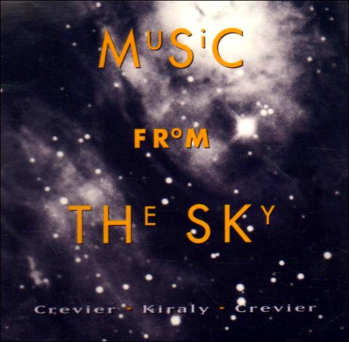 KIRALY;FRANCOIS/CREV - MUSIC FROM THE SKY [Audio CD] KIRALY;FRANCOIS/CREVIER;CHARLE