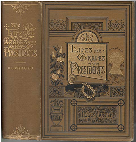 The Lives and Graves of Our Presidents B00085PMCI Book Cover