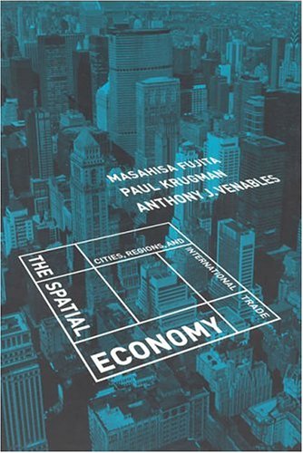 Fujita, M: Spatial Economy: Cities, Regions and International Trade (The MIT Press)