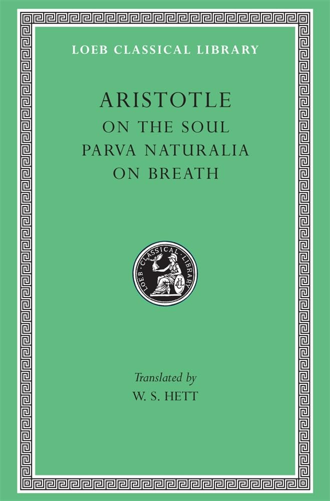 Loeb Classical Library On the Soul. Parva Naturalia. On Breath