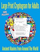 Large Print Cryptogram for Adults 500 Puzzles: Ancient Maxims from Around The World 1074430182 Book Cover