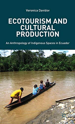Ecotourism and Cultural Production: An Anthropology of Indigenous Spaces in Ecuador