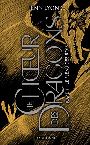 Le Fléau des rois: Le Chœur des dragons, T1