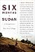Six Months in Sudan: A Young Doctor in a War-Torn Village
