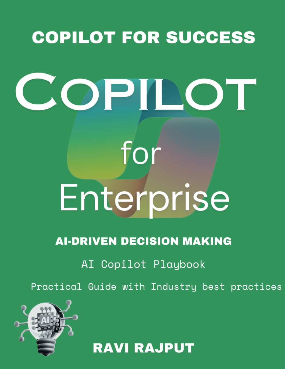 Copilot for Enterprise: The Future of AI in Business: AI Copilot Revolution | AI-Powered Efficiency | Copilot for Success | Enterprise AI Mastery | AI Copilot Playbook | AI Copilot Insights