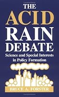 The Acid Rain Debate: Science and Special Interests in Policy Formation (Natural Resources and Environmental Policy Series) 081381684X Book Cover