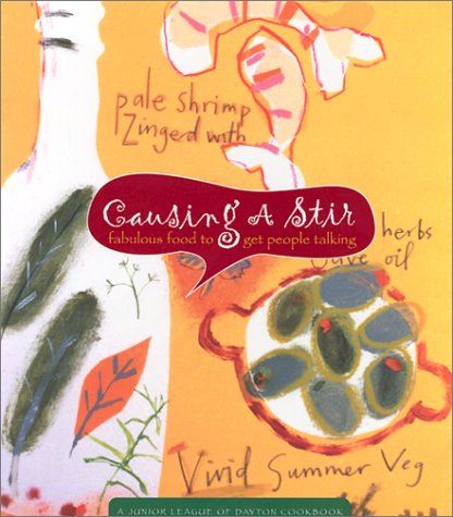 Causing A Stir: Fabulous Food to Get People Talking (A Junior League of Dayton Cookbook)