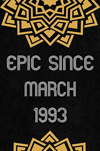 Epic Since March 1993: " Birthday Gift For Women / Men / Boss / Coworkers / Colleagues / Friends... College Ruled Notebook / Journal / Dairy Gift, ... Perfect Gift For 27 Year Old, 110 Blan
