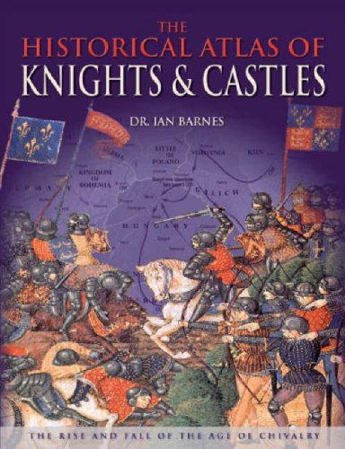 The Historical Atlas of Knights & Castles