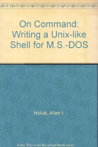 On command: Writing a Unix-like shell for MS-DOS 0934375291 Book Cover