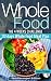 Whole Food Diet: The 4 weeks challenge cookbook meal plan to weight-loss & live healthy (whole diet, clean eating, whole food cookbook, weight loss, four ... challenge, whole food recipes, whole foods)