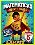 MATEMATICAS QUINTO GRADO LARIOS (VOLUMEN 1) (Spanish Edition)