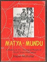 Matya-mundu, a history of the Aboriginal people of south west Queensland 0959017305 Book Cover