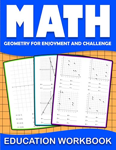 Math Education Workbook Geometry For Enjoyment And Challenge: Practice Coordinate Geometry Workbook With Daily Exercises To Improve Coordinate Geometr