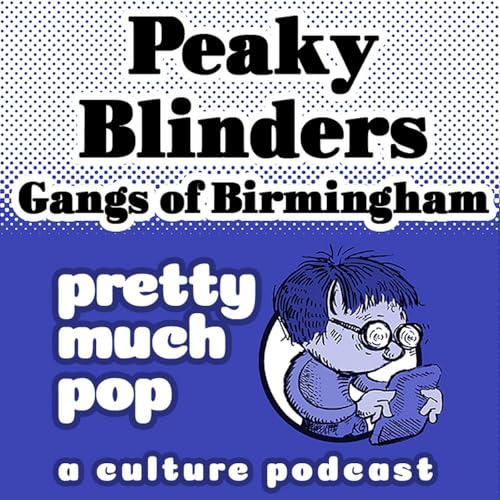 PEL Presents PMP#220: Peaky Blinders: Gangs of Birmingham