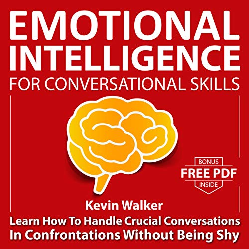 Cover art for Emotional Intelligence for Conversation Skills: Learn How to Handle Crucial Conversations in Confrontations Without Being Shy