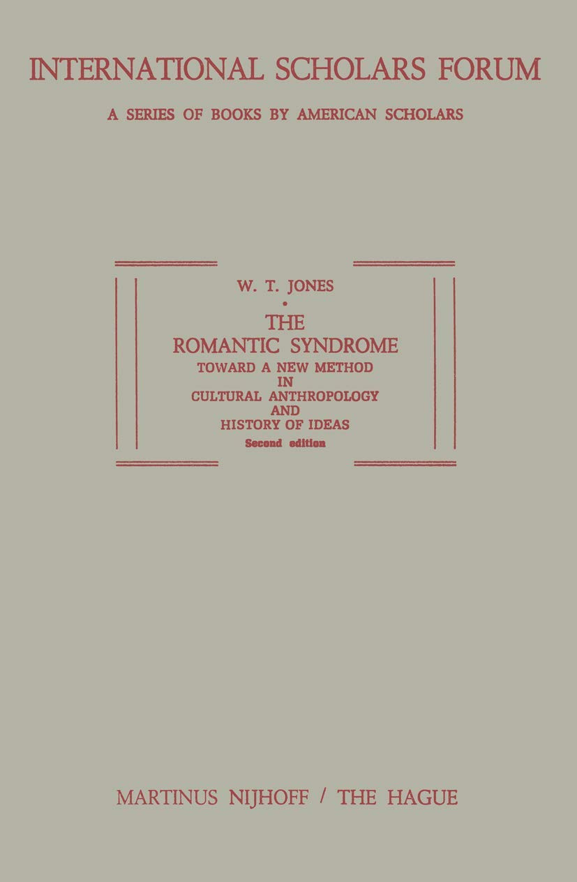The Romantic Syndrome: Toward a New Method in Cultural Anthropology and History of Ideas (International Scholars Forum, 14)