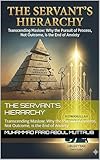  THE SERVANT’S HIERARCHY: Transcending Maslow: Why the Pursuit of Process, Not Outcome, is the End of Anxiety (English Edition)