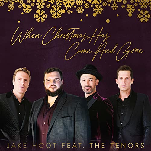 When Christmas Has Come and Gone (feat. The Tenors) by Jake Hoot & The